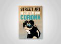 Street Art in Zeiten von Corona